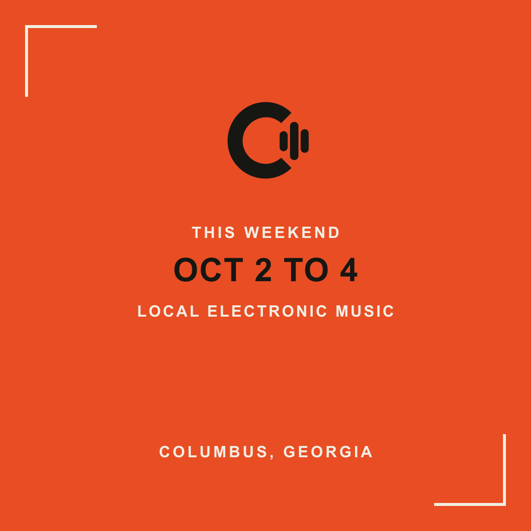 Orange Columbus, Georgia Electronic Music weekend graphic reading This Weekend, Oct 2 to 4, Local Electronic Music.